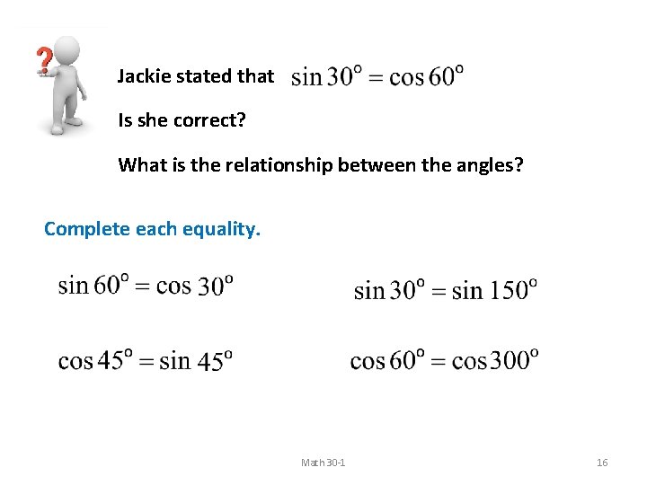 Jackie stated that Is she correct? What is the relationship between the angles? Complete