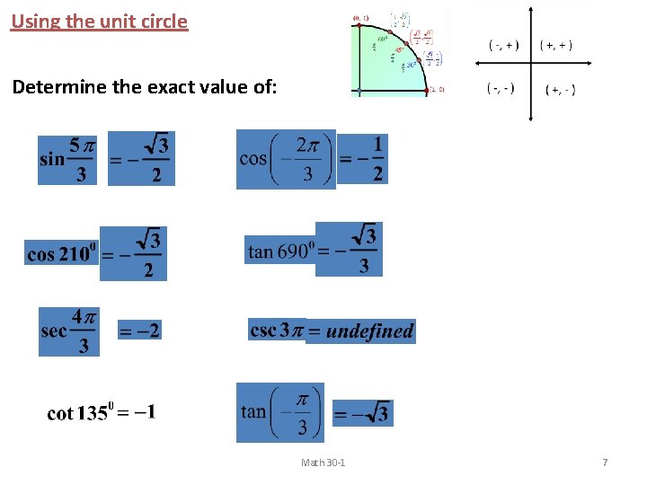 Using the unit circle Determine the exact value of: Math 30 -1 7 