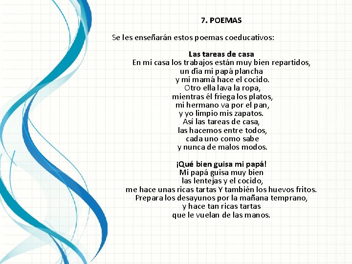 7. POEMAS Se les enseñarán estos poemas coeducativos: Las tareas de casa En mi