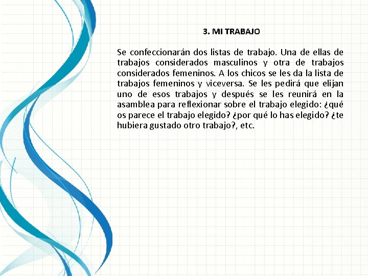 3. MI TRABAJO Se confeccionarán dos listas de trabajo. Una de ellas de trabajos