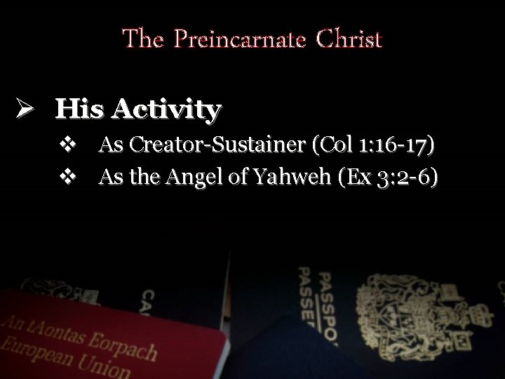 The Preincarnate Christ Ø His Activity v As Creator-Sustainer (Col 1: 16 -17) v