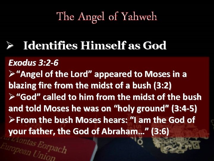 The Angel of Yahweh Ø Identifies Himself as God Exodus 3: 2 -6 Ø“Angel