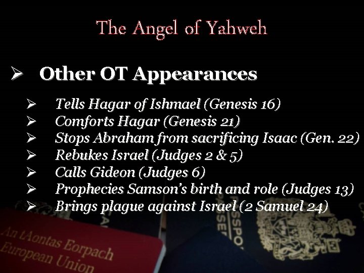 The Angel of Yahweh Ø Other OT Appearances Ø Ø Ø Ø Tells Hagar