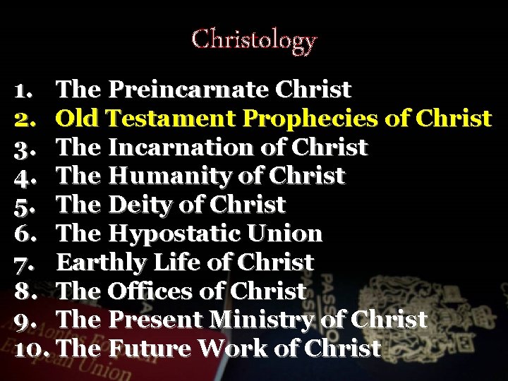 Christology 1. The Preincarnate Christ 2. Old Testament Prophecies of Christ 3. The Incarnation