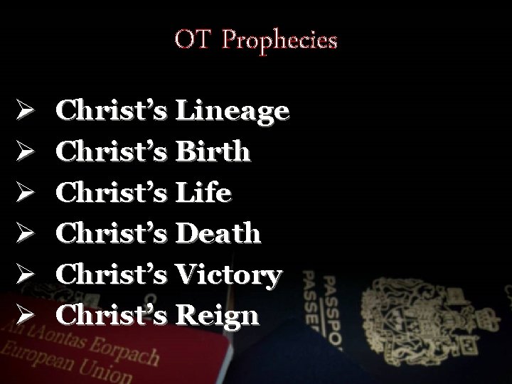 OT Prophecies Ø Ø Ø Christ’s Lineage Christ’s Birth Christ’s Life Christ’s Death Christ’s