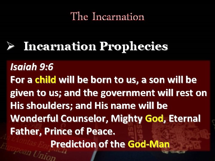 The Incarnation Ø Incarnation Prophecies Isaiah 9: 6 For a child will be born