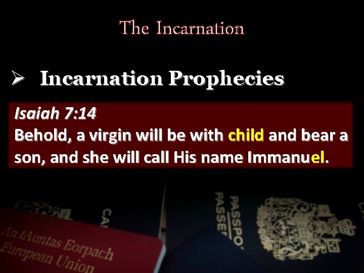 The Incarnation Ø Incarnation Prophecies Isaiah 7: 14 Behold, a virgin will be with