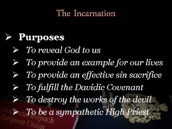 The Incarnation Ø Purposes Ø Ø Ø To reveal God to us To provide