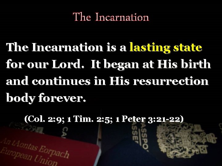 The Incarnation is a lasting state for our Lord. It began at His birth