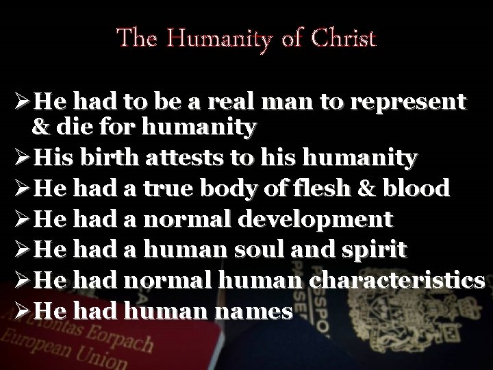 The Humanity of Christ ØHe had to be a real man to represent &