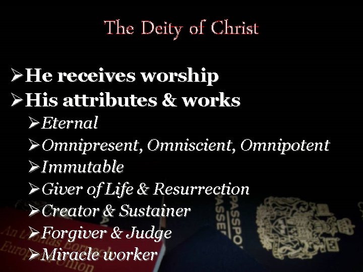 The Deity of Christ ØHe receives worship ØHis attributes & works ØEternal ØOmnipresent, Omniscient,