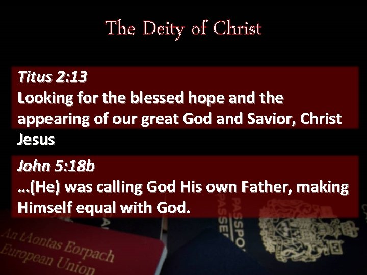 The Deity of Christ Titus 2: 13 Looking for the blessed hope and the