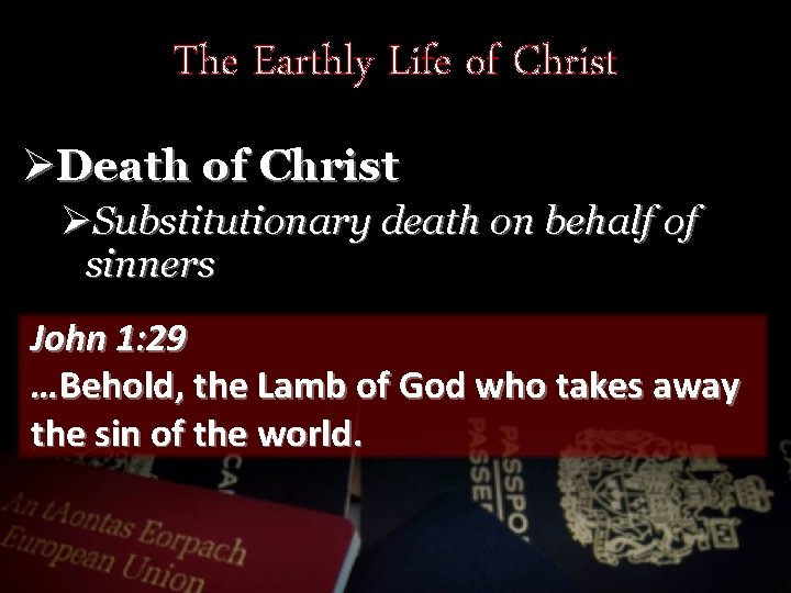 The Earthly Life of Christ ØDeath of Christ ØSubstitutionary death on behalf of sinners