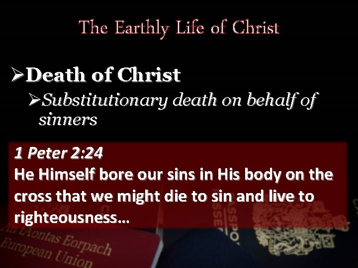 The Earthly Life of Christ ØDeath of Christ ØSubstitutionary death on behalf of sinners