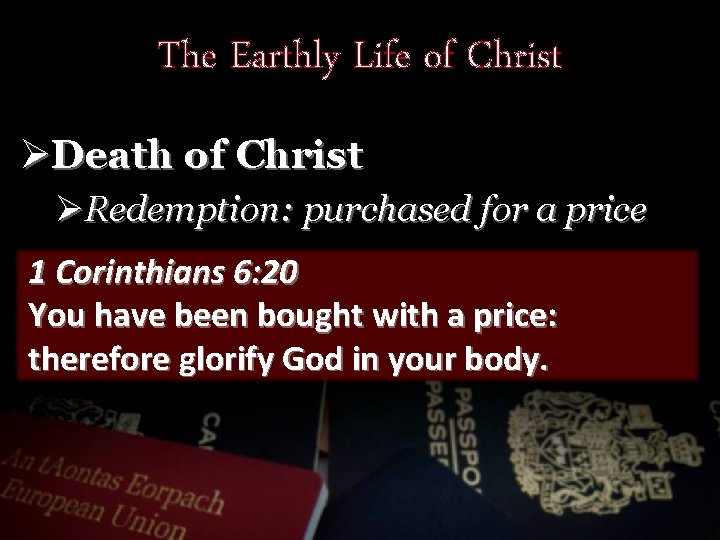 The Earthly Life of Christ ØDeath of Christ ØRedemption: purchased for a price 1