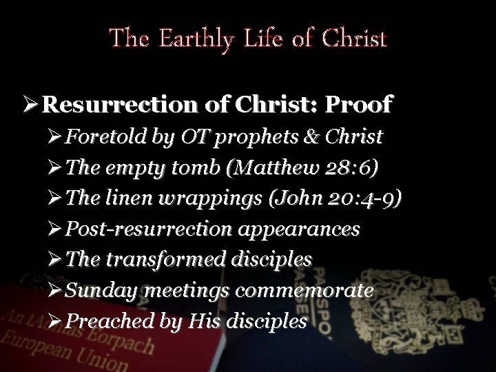 The Earthly Life of Christ ØResurrection of Christ: Proof Ø Foretold by OT prophets