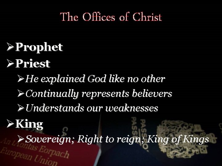 The Offices of Christ ØProphet ØPriest ØHe explained God like no other ØContinually represents
