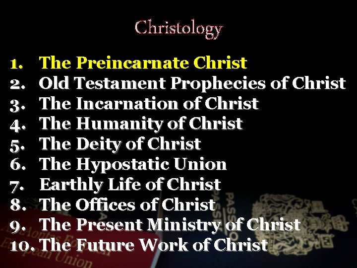 Christology 1. The Preincarnate Christ 2. Old Testament Prophecies of Christ 3. The Incarnation