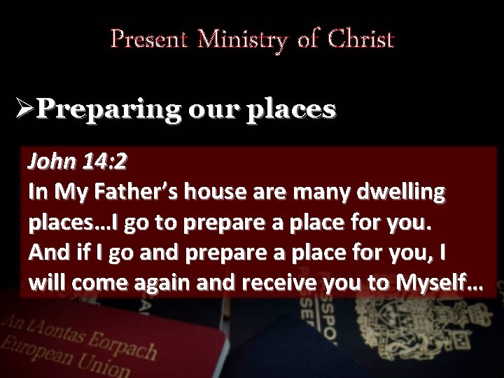 Present Ministry of Christ ØPreparing our places John 14: 2 In My Father’s house
