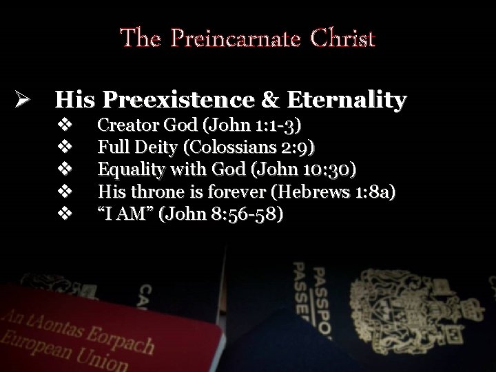 The Preincarnate Christ Ø His Preexistence & Eternality v v v Creator God (John