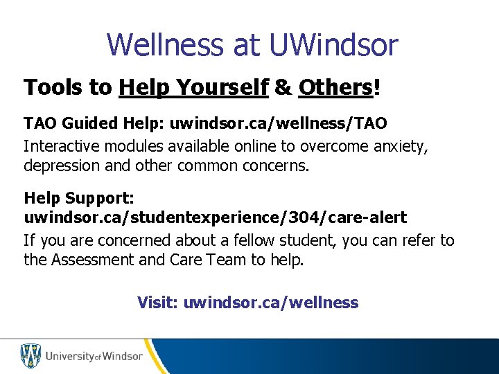 Wellness at UWindsor Tools to Help Yourself & Others! TAO Guided Help: uwindsor. ca/wellness/TAO