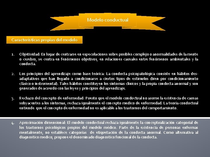 Modelo conductual Características propias del modelo 1. Objetividad: En lugar de centrarse en especulaciones