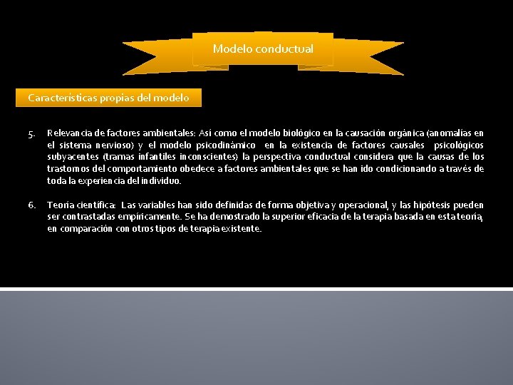 Modelo conductual Características propias del modelo 5. Relevancia de factores ambientales: Así como el