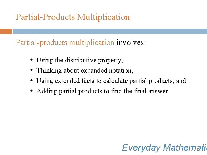 Partial-Products Multiplication Partial-products multiplication involves: • • Using the distributive property; Thinking about expanded