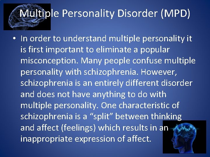 Multiple Personality Disorder (MPD) • In order to understand multiple personality it is first