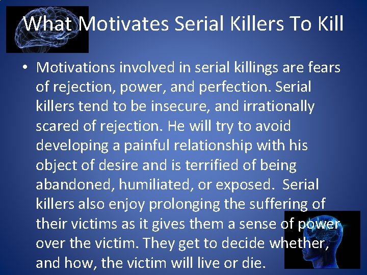 What Motivates Serial Killers To Kill • Motivations involved in serial killings are fears