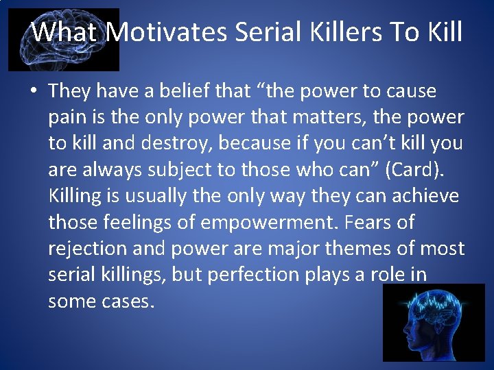 What Motivates Serial Killers To Kill • They have a belief that “the power