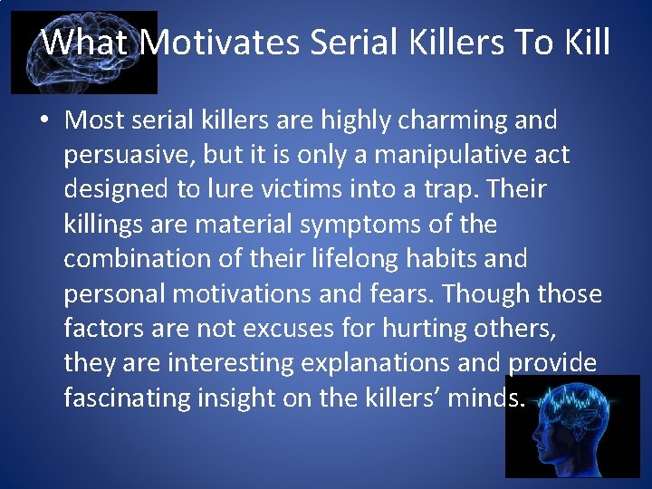 What Motivates Serial Killers To Kill • Most serial killers are highly charming and