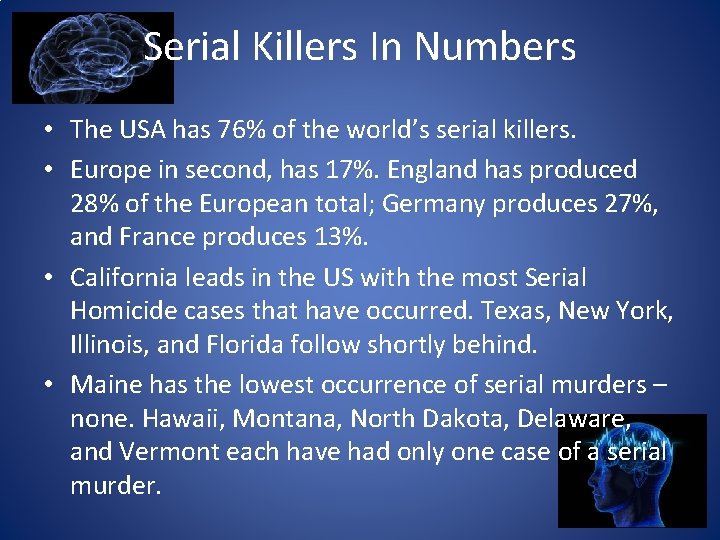 Serial Killers In Numbers • The USA has 76% of the world’s serial killers.