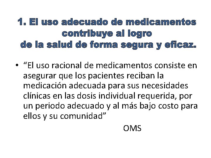  • “El uso racional de medicamentos consiste en asegurar que los pacientes reciban