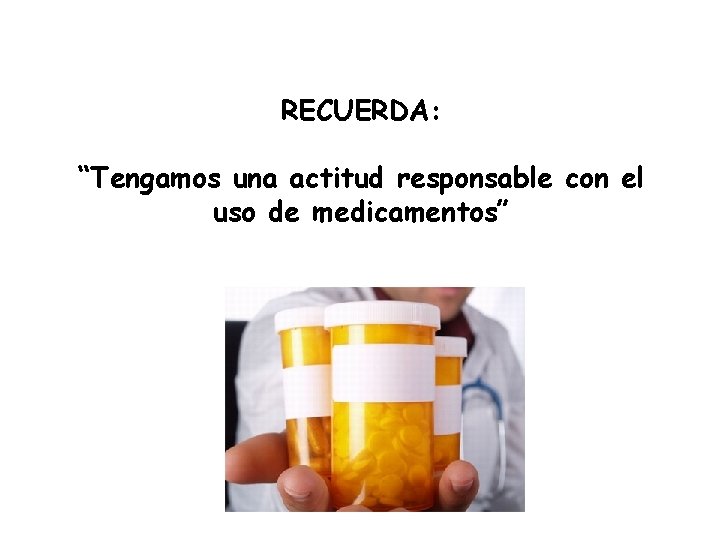 RECUERDA: “Tengamos una actitud responsable con el uso de medicamentos” 