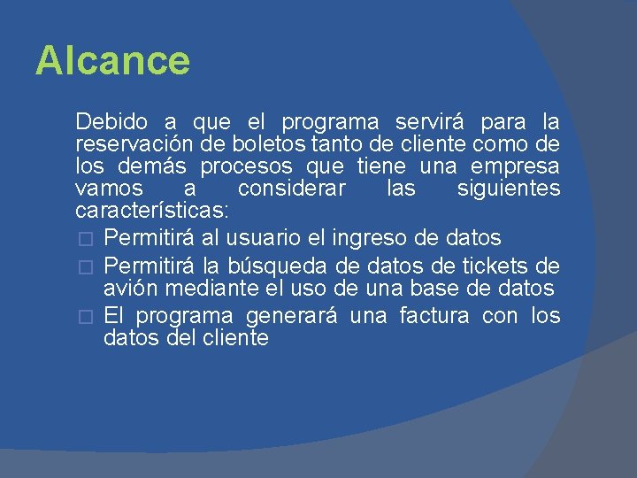 Alcance Debido a que el programa servirá para la reservación de boletos tanto de