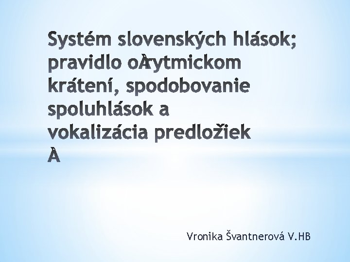 Vronika Švantnerová V. HB 