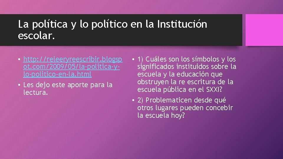 La política y lo político en la Institución escolar. • http: //releeryreescribir. blogsp ot.