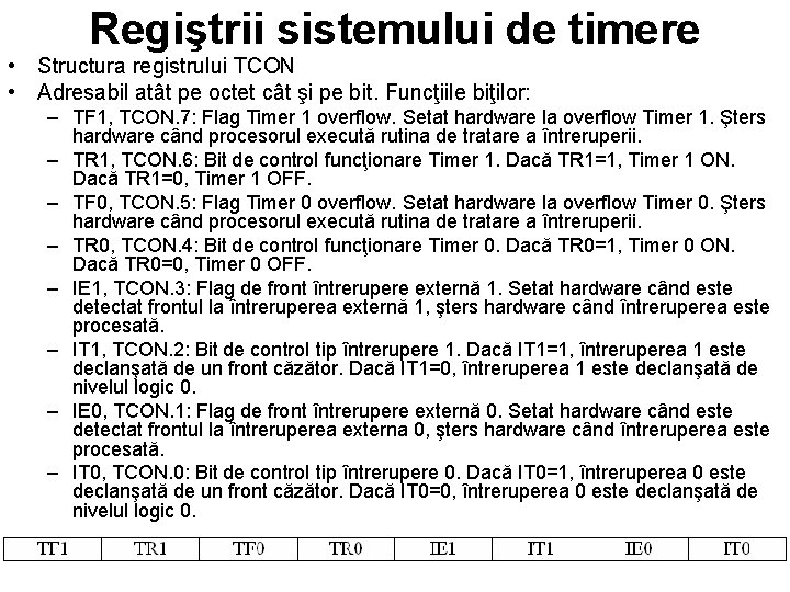 Regiştrii sistemului de timere • Structura registrului TCON • Adresabil atât pe octet cât