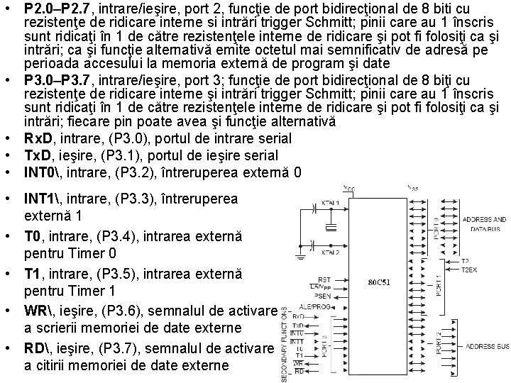  • P 2. 0–P 2. 7, intrare/ieşire, port 2, funcţie de port bidirecţional