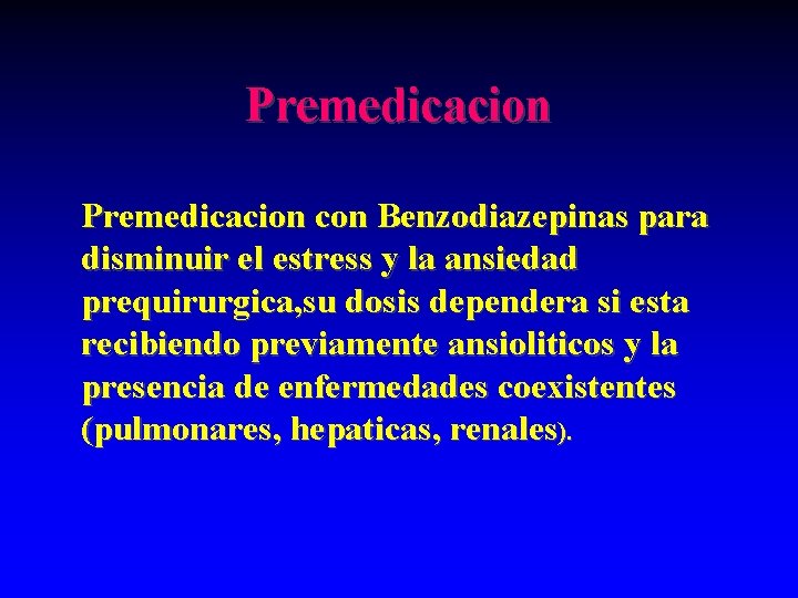 Premedicacion con Benzodiazepinas para disminuir el estress y la ansiedad prequirurgica, su dosis dependera