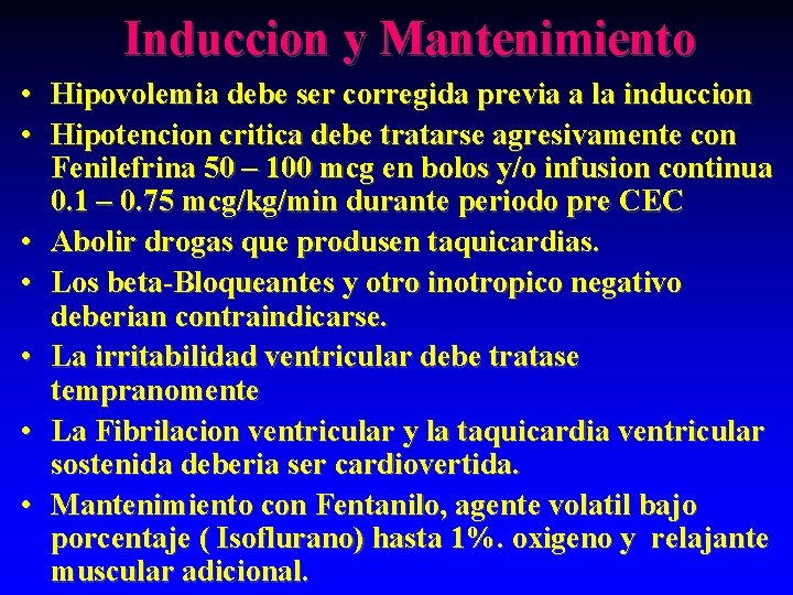 Induccion y Mantenimiento • Hipovolemia debe ser corregida previa a la induccion • Hipotencion