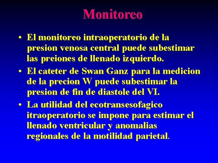 Monitoreo • El monitoreo intraoperatorio de la presion venosa central puede subestimar las preiones