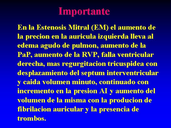 Importante En la Estenosis Mitral (EM) el aumento de la precion en la auricula