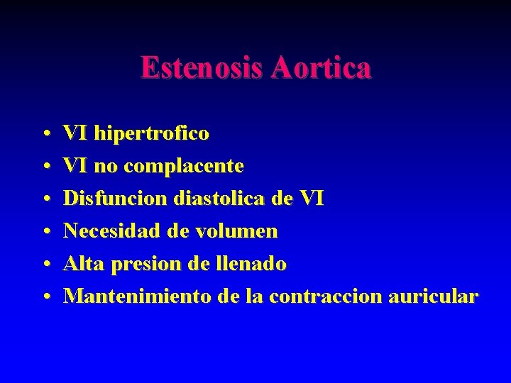 Estenosis Aortica • • • VI hipertrofico VI no complacente Disfuncion diastolica de VI