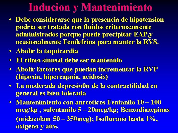 Inducion y Mantenimiento • Debe considerarse que la presencia de hipotension podria ser tratada