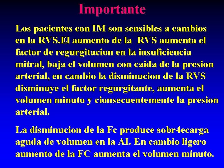 Importante Los pacientes con IM son sensibles a cambios en la RVS. El aumento