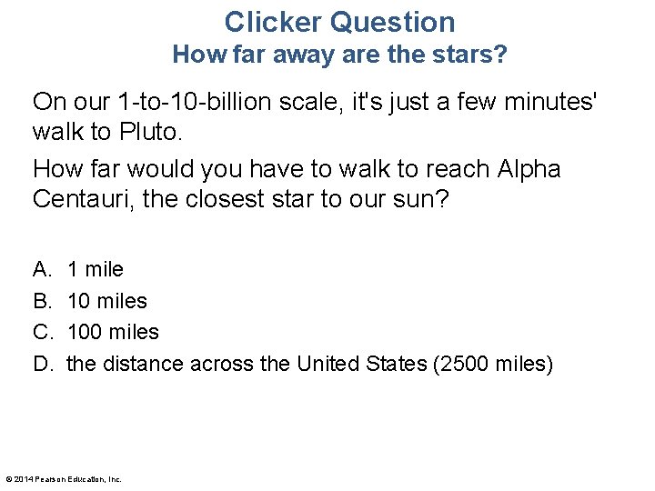 Clicker Question How far away are the stars? On our 1 -to-10 -billion scale,