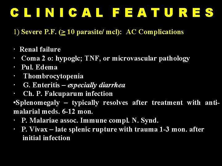 CLINICAL FEATURES 1) Severe P. F. (> 10 parasite/ mcl): AC Complications · Renal