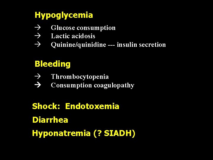 Hypoglycemia à à à Glucose consumption Lactic acidosis Quinine/quinidine --- insulin secretion Bleeding à